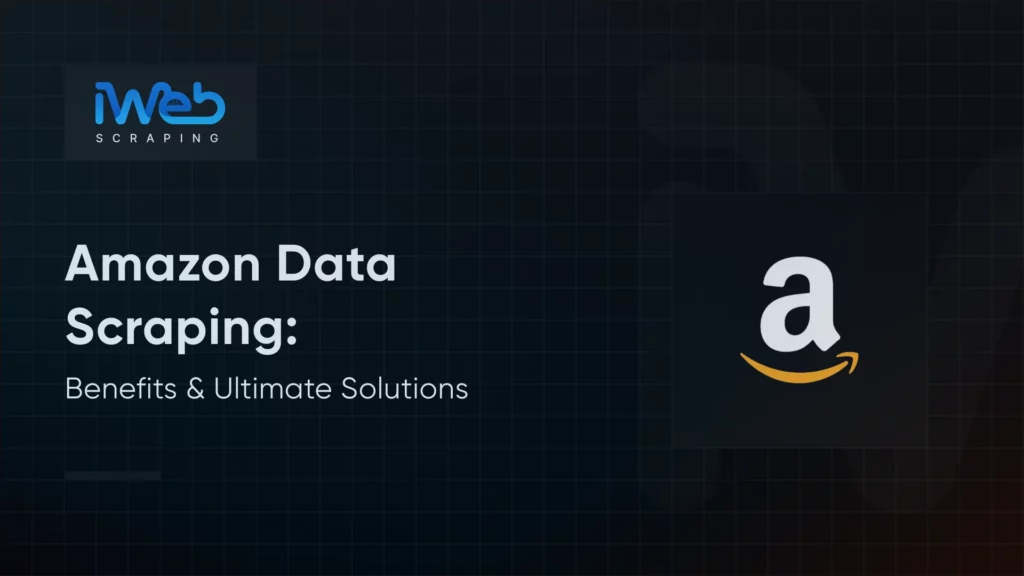 amazon-data-scraping-benefits-solutions