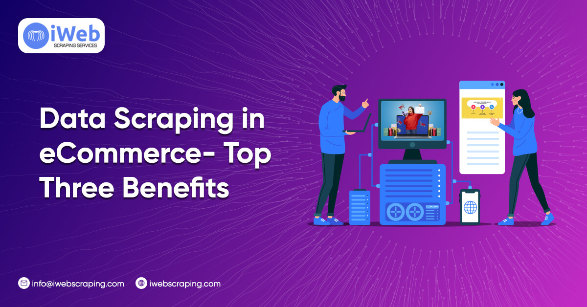 Data Scraping in eCommerce- Top Three Benefits