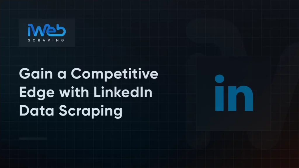 scraping-linkedin-data-competitive-edge