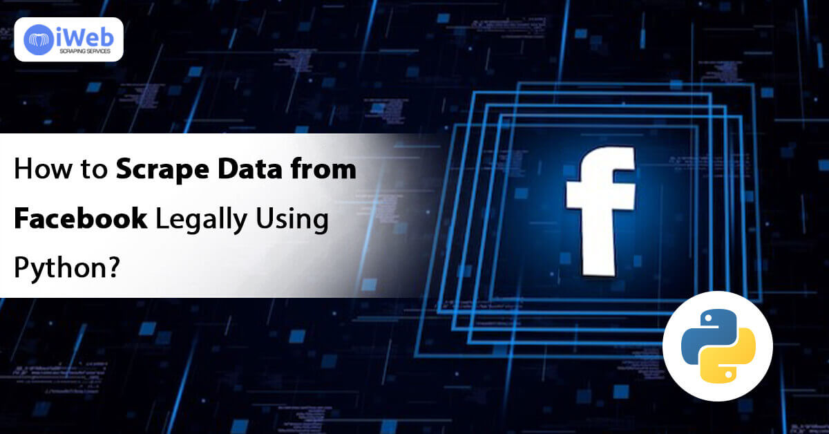 how-to-scrape-data-from-facebook-legally-using-python