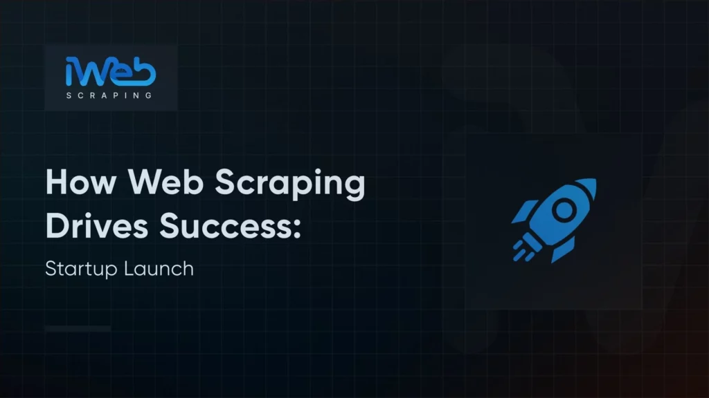 web-scraping-help-successful-launch-startup